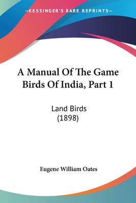 Libro A Manual Of The Game Birds Of India, Part 1: Land B...