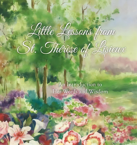 Little Lessons From St. Th R Se Of Lisieux, De Therese Martin. Editorial Gracewatch Media, Tapa Dura En Inglés
