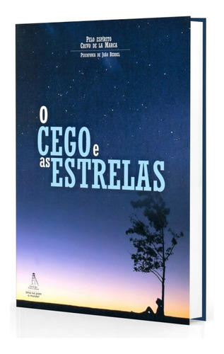 O Cego E As Estrelas: Não Aplica, De Médium: João Berbel / Ditado Por: Crivo De La Marca. Editorial Farol Das Tres Colinas, Tapa Mole En Português, 2008