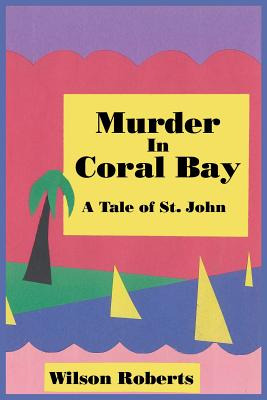 Libro Murder In Coral Bay: A Tale Of St. John - Roberts, ...