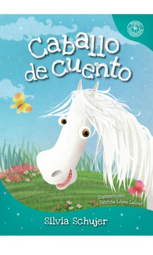 Libro Caballo De Cuento - Silvia Schujer - Infantil