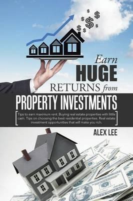 Libro Earn Huge Returns From Property Investments - Alex ...