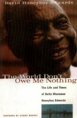 The World Don't Owe Me Nothing - David Honeyboy Edwards (...