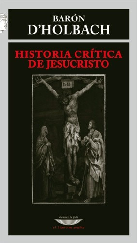 Historia Crítica De Jesucristo Del Barón D' Holbach