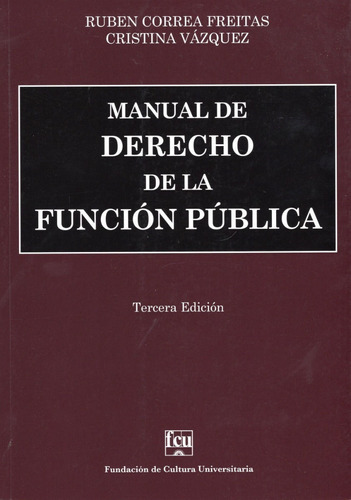 Manual De Derecho De La Función Pública, De Cristina Vázquez, Ruben Correa Freitas. Editorial Fcu, Tapa Blanda, Edición 1 En Español, 2021