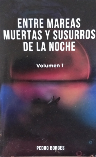 Libro  Entre Mareas Muertas Y Susurros De La Noche  Vol.1
