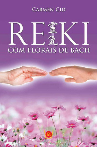 Reiki Com Florais De Bach, De Cid, Carmen. Editora Isis, Capa Mole, Edição 1ª Edição - 2015 Em Português