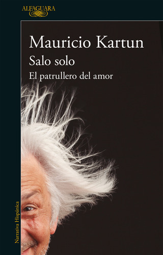 Imagen 1 de 1 de Libro Salo Solo El Patrullero Del Amor - Mauricio Kartun - Alfaguara