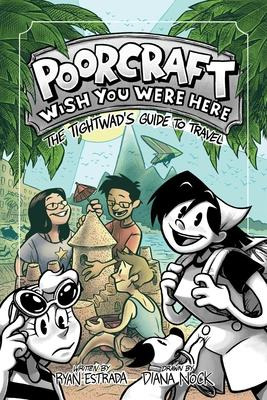 Poorcraft: Wish You Were Here : The Tightwad's Guide To T...