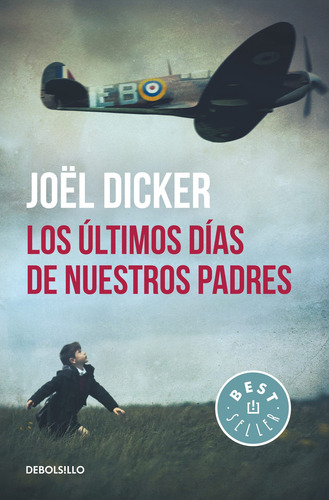 Los últimos días de nuestros padres, de Dicker, Joël. Serie Bestseller Editorial Debolsillo, tapa blanda en español, 2019