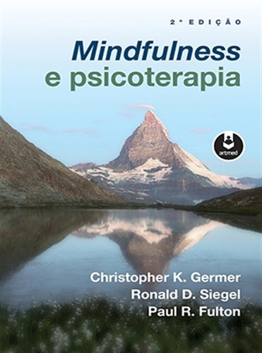 Mindfulness e Psicoterapia, de Christopher K. Germer , Ronald D. Siegel , Paul R. Fulton.,