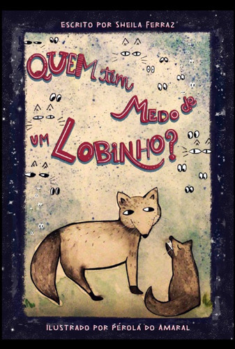 Quem Tem Medo De Um Lobinho?, De Sheila Ferraz. Série Não Aplicável, Vol. 1. Editora Clube De Autores, Capa Mole, Edição 1 Em Português, 2022