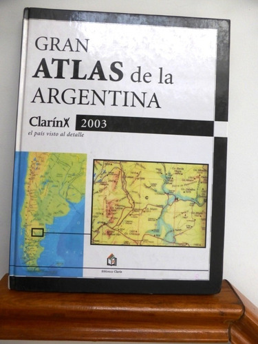 Gran Atlas De La Argentina - Clarin 2003 - Impecable