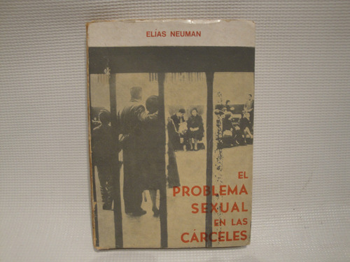 El Problema Sexual En Las Carceles - Neuman Elias