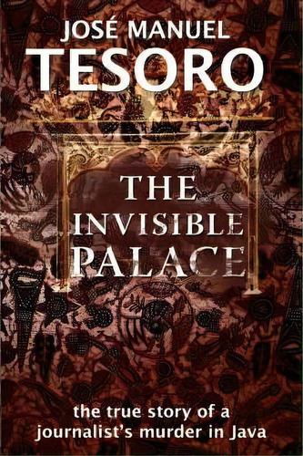 Invisible Palace, De Jose Manuel Tesoro. Editorial Equinox Publishing Asia Pte Ltd, Tapa Blanda En Inglés