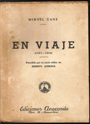 En Viaje - Miguel Cané - Crónicas - Anaconda, Bs As - 1938