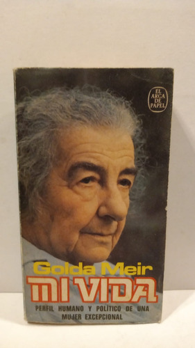 Mi Vida - Golda Meir - El Arca De Papel - Auto Biografía