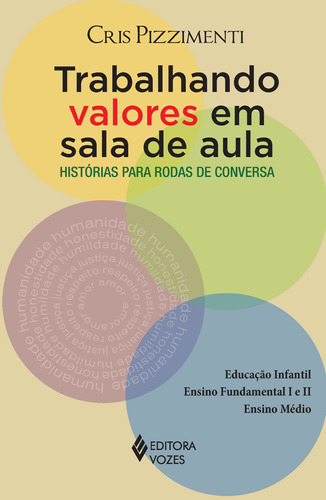 Trabalhando valores em sala de aula: Histórias para rodas de conversa, de Pizzimenti, Cris. Editora Vozes Ltda., capa mole em português, 2013