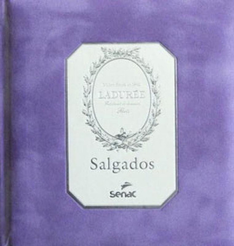 Salgados - Ladurée, De Lerourt, Michel. Editora Senac - Sp, Capa Mole Em Português