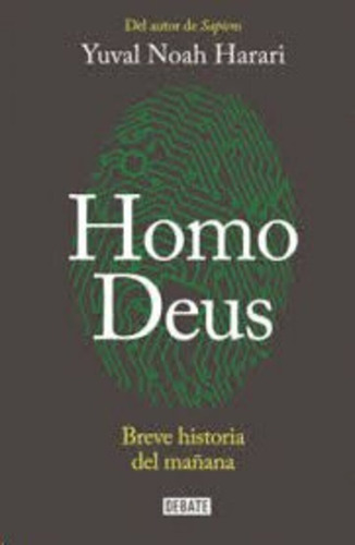 Homo Deus Breve Historia Del Mañana/harari/debate