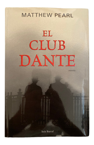 Libro El Club Dante Novela Matthew Pearl Editorial Planeta (Usado)