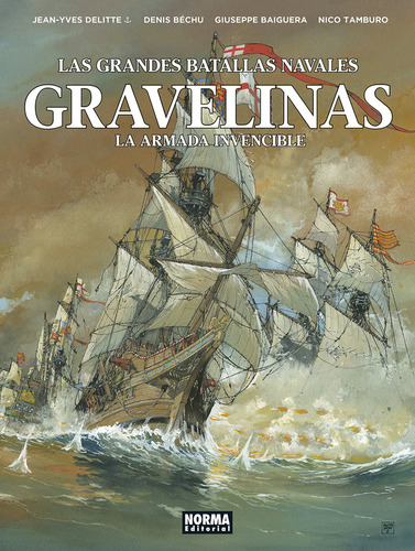 Grandes Batalles Navales 16 Gravelinas - Yves Delitte - Norm