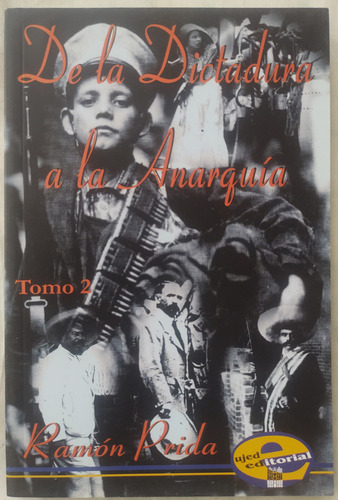 De La Dictadura A La Anarquía - Ramón Prida, 2a Ed.