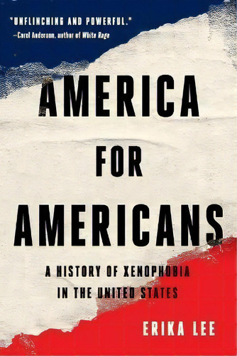 America For Americans : A History Of Xenophobia In The United States, De Erika Lee. Editorial Basic Books, Tapa Blanda En Inglés