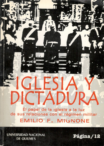 Iglesia Y Dictadura - Emilio F. Mignone (Usado)