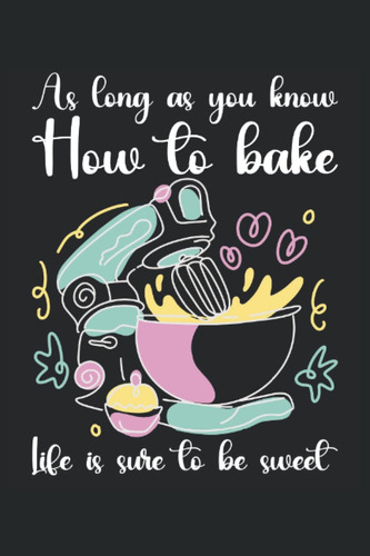 Libro: Life Is Sure To Be Sweet - Cuaderno Para Panaderos: C