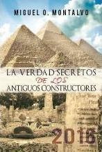 La Verdad Secretos De Los Antiguos Constructores : 2016 / Ta