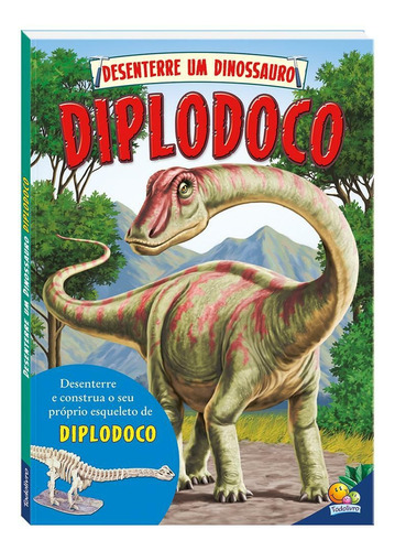 Desenterre um Dinossauro: Diplodoco, de Arcturus Publishing Limited. Editora Todolivro Distribuidora Ltda. em português, 2018