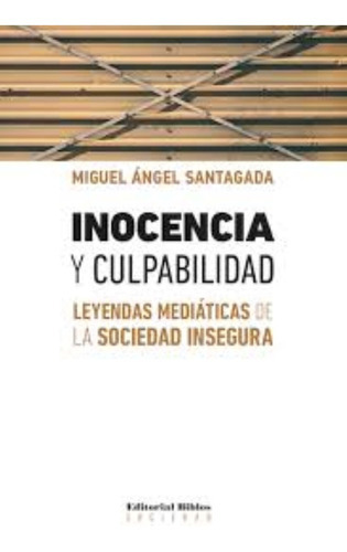 Inocencia Y Culpabilidad, De Santagada, Miguel Angel., Vol. Volumen Unico. Editorial Biblos, Tapa Blanda, Edición 1 En Español