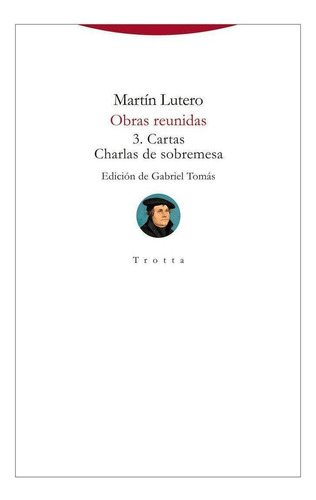 Libro: Obras Reunidas. Lutero, Martin. Editorial Trotta, S.a