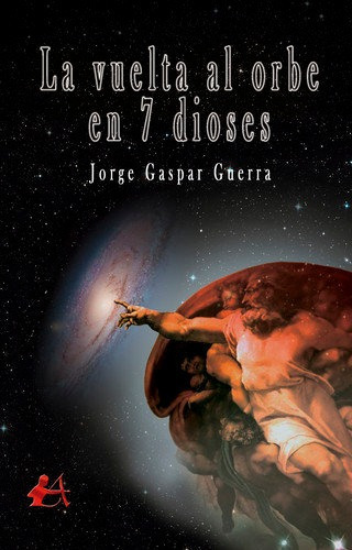 La Vuelta Al Orbe En 7 Dioses, De Gaspar Guerra, Jorge. Editorial Adarve, Tapa Blanda En Español