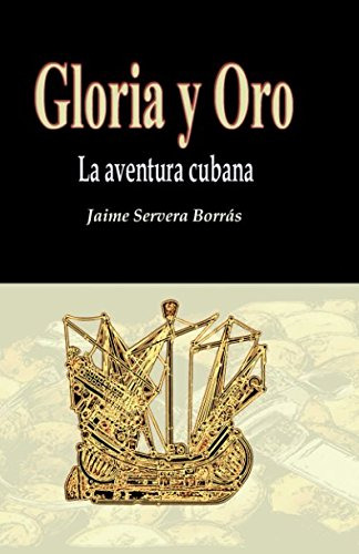 Gloria Y Oro: La Aventura Cubana