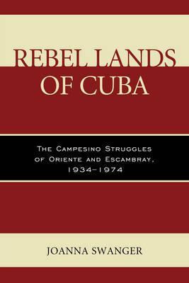 Libro Rebel Lands Of Cuba - Joanna Swanger