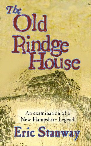 The Old Rindge House: An Examination Of A New Hampshire Legend, De Stanway, Eric. Editorial Createspace, Tapa Blanda En Inglés