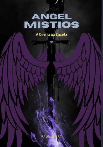 The Angel Mistios: A Guerra E A Espada - Livro 2, De Paul Skyrt. Série Não Aplicável, Vol. 1. Editora Clube De Autores, Capa Mole, Edição 1 Em Português, 2020