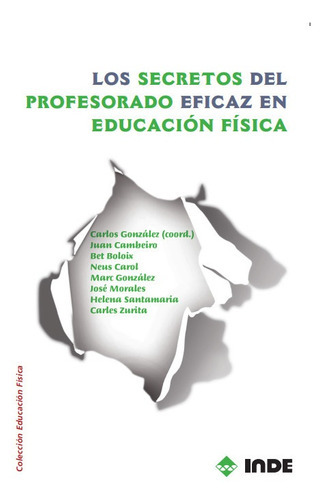 Secretos Del Profesorado Eficaz En Educacion Fisica, De Gonzalez Arevalo Carlos. Editorial Inde S.a., Tapa Blanda En Español, 2010