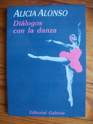 Alicia Alonso - Diálogos Con La Danza
