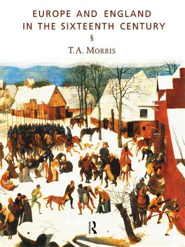 Europe And England In The Sixteenth Century, De Morris, T. A.. Editorial Routledge, Tapa Blanda En Inglés