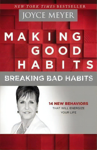 Making Good Habits, Breaking Bad Habits, De Joyce Meyer. Editorial Little Brown Company, Tapa Dura En Inglés