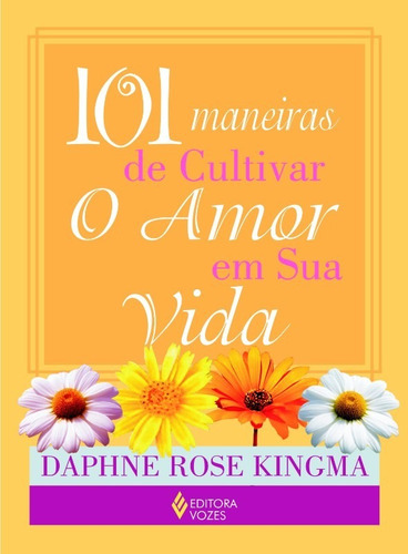 101 Maneiras De Cultivar O Amor Em Sua Vida: Não Aplica, De Kingma. Série Não Aplica, Vol. Não Aplica. Editora Vozes, Capa Mole, Edição 1 Em Português, 2008