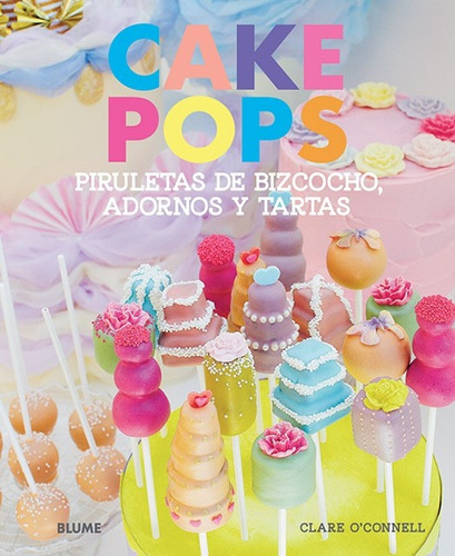 Cake Pops Piruletas De Bizcocho, Adornos Y Tartas, De Clare O'nell. Editorial Blume, Tapa Blanda, Edición 1 En Español