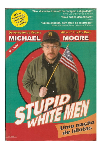 Stupid White Men, Uma Nação De Idiotas - Michael Moore