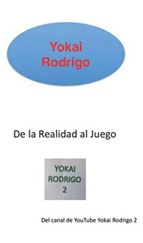 Yokai Rodrigo 2: De La Realidad Al Juego