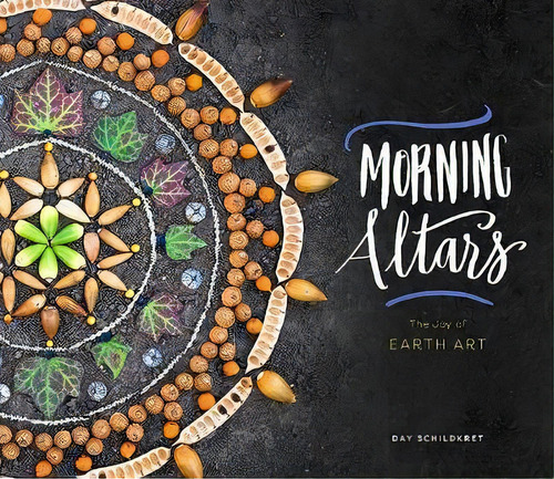 Morning Altars : A 7-step Practice To Nourish Your Spirit Through Nature, Art, And Ritual, De Day Schildkret. Editorial Ww Norton & Co, Tapa Dura En Inglés