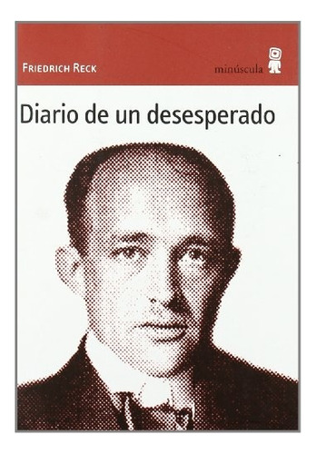 Diario De Un Desesperado, Friedrich Reck, Minúscula