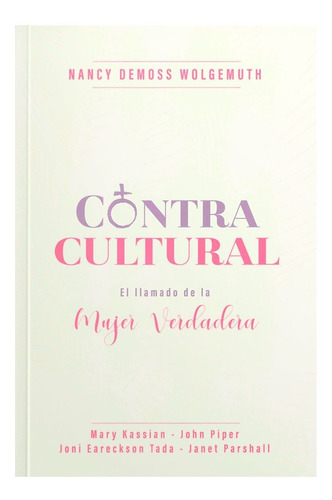 Contracultural: El Llamado De La Mujer Verdadera - N. Demoss